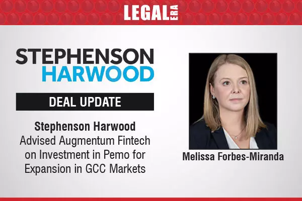 Stephenson Harwood Advised Augmentum Fintech On Investment In Pemo For Expansion In GCC Markets