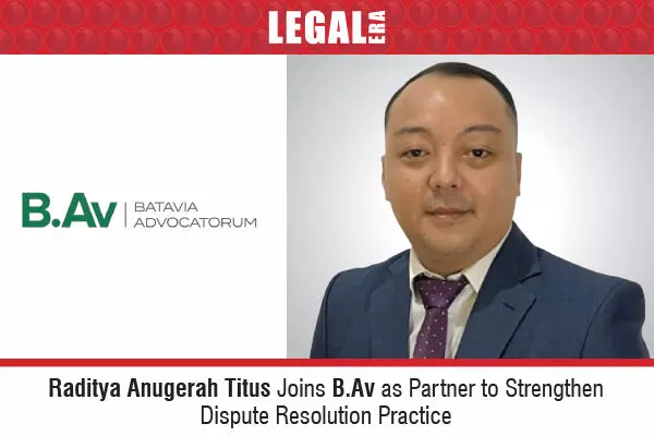 Raditya Anugerah Titus Joins B.Av As Partner To Strengthen Dispute Resolution Practice