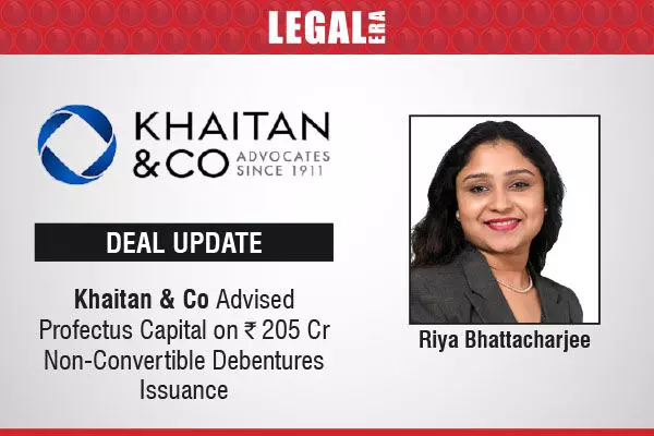 Khaitan & Co Advised Profectus Capital On ₹205 Cr Non-Convertible Debentures Issuance