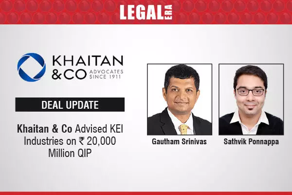 Khaitan & Co Advised KEI Industries On ₹20,000 Million QIP