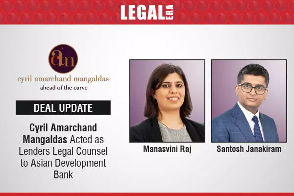 Cyril Amarchand Mangaldas Acted As Lenders Legal Counsel To Asian Development Bank