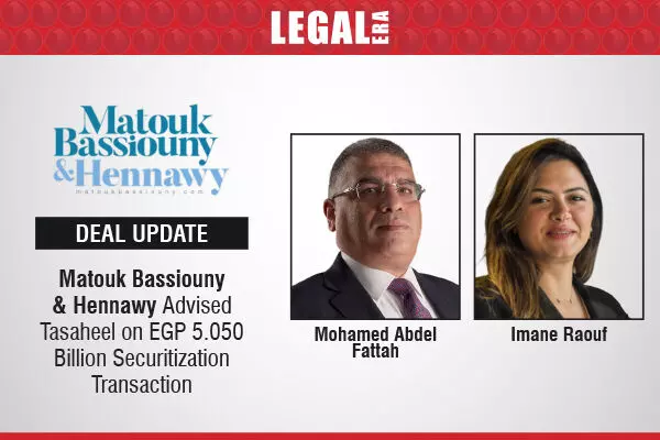 Matouk Bassiouny & Hennawy Advised Tasaheel On EGP 5.050 Billion Securitization Transaction