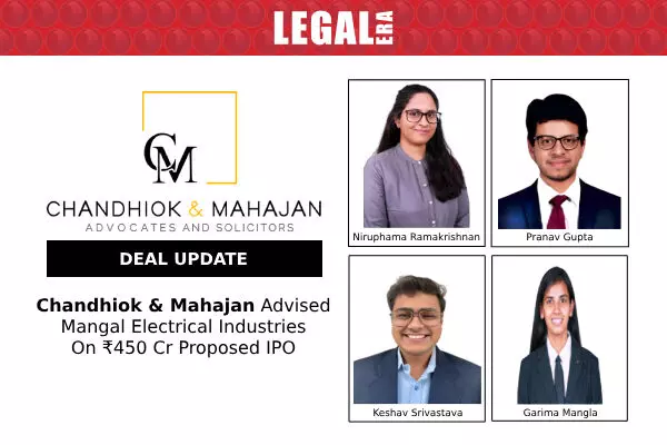 Chandhiok & Mahajan Advised Mangal Electrical Industries On ₹450 Cr Proposed IPO