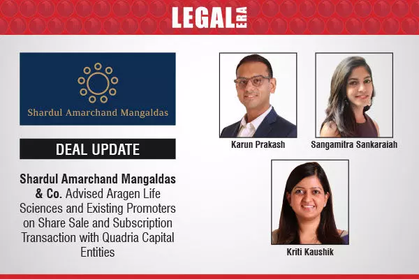 Shardul Amarchand Mangaldas & Co. Advised Aragen Life Sciences And Existing Promoters On Share Sale And Subscription Transaction With Quadria Capital Entities