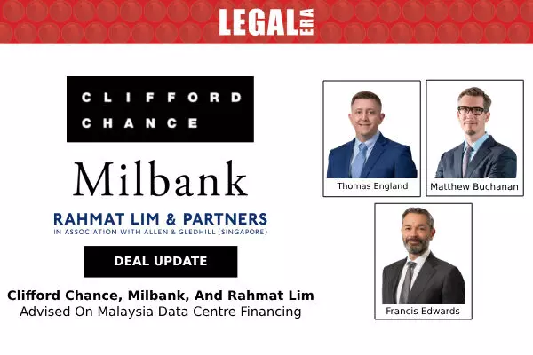 Clifford Chance, Milbank, And Rahmat Lim Advised On Malaysia Data Centre Financing