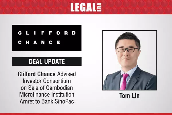 Clifford Chance Advised Investor Consortium On Sale Of Cambodian Microfinance Institution Amret To Bank SinoPac