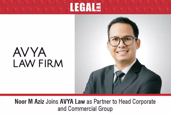 Noor M Aziz Joins AVYA Law As Partner To Head Corporate And Commercial Group