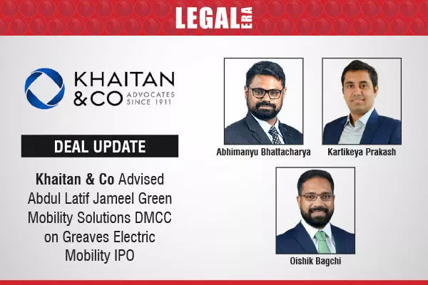 Khaitan & Co Advised Abdul Latif Jameel Green Mobility Solutions DMCC On Greaves Electric Mobility IPO